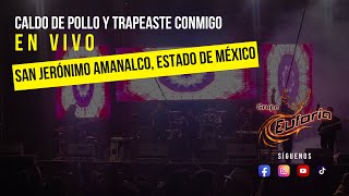 Grupo Euforia  Caldo de pollo y Trapeaste conmigo en vivo en San Jerónimo Amanalco [upl. by Aekahs]