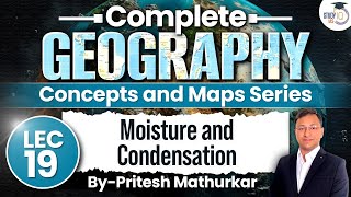 Geography Concepts amp Maps Series  Lec 19  Moisture and Condensation  UPSC [upl. by Lizabeth867]