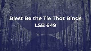 Blest Be the Tie that Binds LSB 649 [upl. by Tamra]