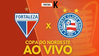 Fortaleza x Bahia  AO VIVO  Copa do Nordeste 2022 [upl. by Osmond]