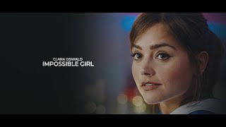 Clara Oswald  IMPOSSIBLE GIRL [upl. by Noraed]