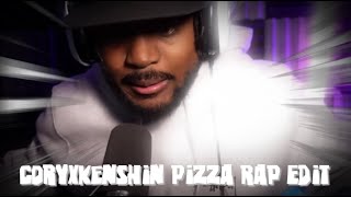 Coryxkenshin Pizza Rap edit [upl. by Emili]