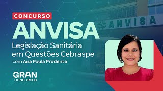 Concurso ANVISA Legislação Sanitária em Questões Cebraspe com Ana Paula Prudente [upl. by Georgy]