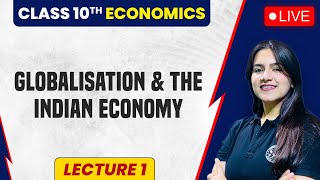 Globalization and the Indian Economy  CBSE Class 10 Economics  SST Lecture1  SST BY Ujjvala Mam [upl. by Neysa]