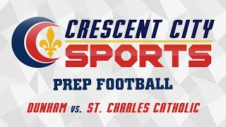 Crescent City Sports Prep Football  Dunham vs St Charles Catholic [upl. by Nomrej]