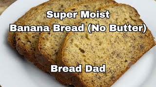 SUPER Moist Banana Bread  No Butter Banana Bread Made with Oil [upl. by Brear389]