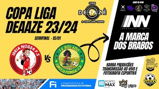 Ideia Nossa vs Tá Bolado  SemiFinal  Copa Liga Deaaze 20232024 [upl. by Desta]