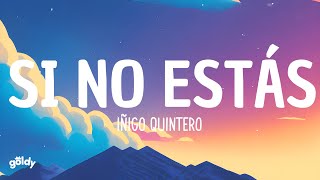 Si No Estás  Iñigo Quintero LetraLyrics [upl. by Dde]