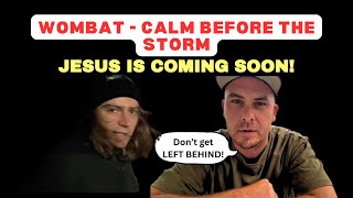 Wombat  Calm Before The Storm Reaction Video Jesus Is Coming Back SOON jesus australia [upl. by Aselehc599]