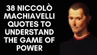 38 Niccolò Machiavelli Quotes To Understand The Game Of Power [upl. by Assylem]