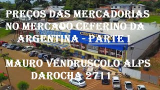 PREÇOS DE MERCADORIAS NA ARGENTINA NO MERCADO CEFERINO DE BERNARDO DE IRIGOYEN [upl. by Redmond]