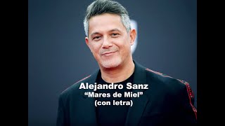 ALEJANDRO SANZ Mares de Miel con letra [upl. by Malda760]