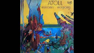 4 Atoll  AuDela Des Ecrans De Cristal  Musiciens  Magiciens 1974 [upl. by Ihp]