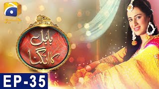 Babul Ka Angna  Episode 35  HAR PAL GEO [upl. by Etteniuqna574]