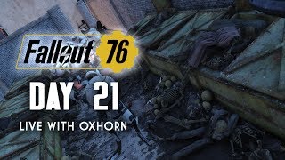 Day 21 of Fallout 76  Live with Oxhorn [upl. by Fiester]