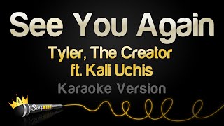 Tyler The Creator ft Kali Uchis  See You Again Karaoke Version [upl. by Butterfield]