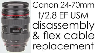 Canon EF 2470mm f28 L USM disassembly and replacing the aperture flex cable [upl. by Lewap]