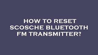 How to reset scosche bluetooth fm transmitter [upl. by Madaras]