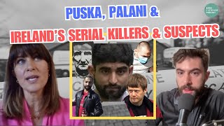 YOUSEF PALANI amp JOZEF PUSKA MRDERS  Irelands Serial KillersSuspects  Criminologist Sarah O C [upl. by Kamerman]