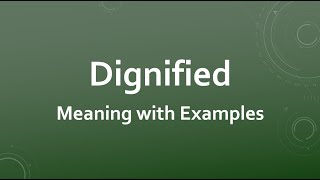 Dignified Meaning with Examples [upl. by Duquette]