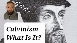 An Introduction To Calvinism And Why I Am Not A Calvinist [upl. by Nalod]