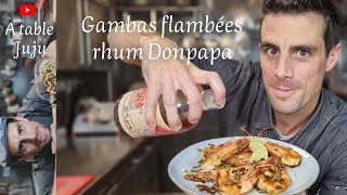 Gambas flambées au rhum Donpapa  Vidéo A table Juju [upl. by Xerxes]