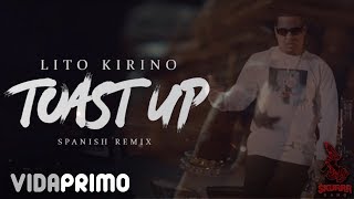 Lito Kirino  Toast Up Spanish Remix💧👑 Official Video [upl. by Wolfgang524]