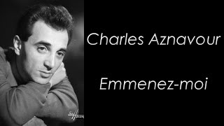 Charles Aznavour  Emmenezmoi  Paroles [upl. by Eerased]