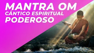 MANTRA OM  CÂNTICO ESPIRITUAL PODEROSO  COMECE O DIA SENTINDOSE PODEROSO E PLENO [upl. by Orin683]