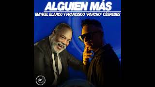 Alguien Más  Maykel Blanco y Francisco quotPanchoquot Céspedes [upl. by Say416]