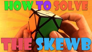 How To Solve The Skewb Method For Absolute Beginners  Step By Step and Easy to Follow Tutorial [upl. by Naahs753]