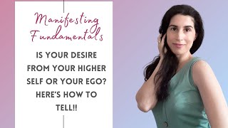 Is Your Desire From Your Ego Or From Your Higher Self Heres How To Tell  Manifesting Your Desires [upl. by Nanette]