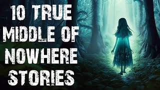 10 True Terrifying Middle Of Nowhere amp Deep Woods Scary Stories  Horror Stories To Fall Asleep To [upl. by Connett327]