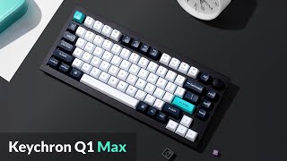 ⌨️ Holy Clacks This Is Our New Favorite Keyboard Keychron Q1 Max Hands On [upl. by Dulcie93]