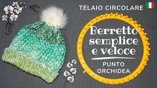 Tutorial TELAIO CIRCOLARE BERRETTO semplice e veloce PUNTO ORCHIDEA LOOM KNIT Super easy beanie hat [upl. by Aonehc156]