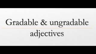 Gradable and ungradable adjectives [upl. by Ogren551]