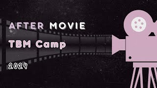 AFTER MOVIE TBM CAMP 2024 [upl. by Laughry]