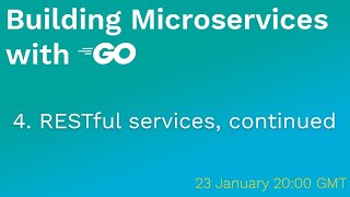 Building Microservices with Go 4 More RESTful services [upl. by Willmert895]