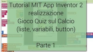 Tutorial 14  Creazione gioco Android Quiz sul Calcio con MIT App Inventor [upl. by Viridi]