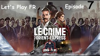 Nouvelles Connexions   Le Crime De LOrient Express  Episode 7  Lets Play FR  Born To Play [upl. by Omidyar]