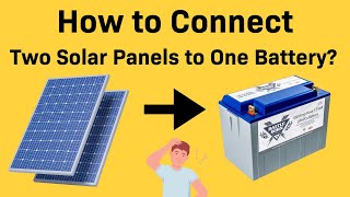 How to Connect Two Solar Panels to One Battery [upl. by Leugim]