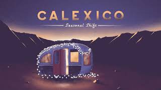 Calexico  quotSeasonal Shiftquot [upl. by Godding]