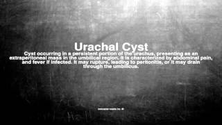 Medical vocabulary What does Urachal Cyst mean [upl. by Lonnard81]