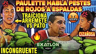 PAULETTE🐍💥HABLA PESTES CONTRA PATO ARAUJO Y ROJOS TRAICIÓN cap15 programa Exatlón México 2023 [upl. by Jennings]