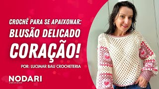 💕 BLUSÃO DELICADO CORAÇÃO  CROCHÊ PARA SE APAIXONAR 💕 [upl. by Aymik]