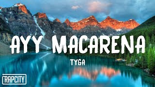 Tyga  Ayy Macarena Lyrics [upl. by Nair812]