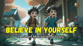 36 The Power of Belief  A Short Motivational Story [upl. by Olpe]