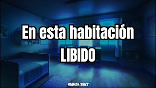 LIBIDO  En esta habitación  Lyrics amp Letra  EnglishEspañol [upl. by Scully]