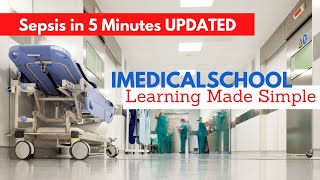 Medical School  Sepsis in 5 Minutes UPDATED [upl. by Atikahs]