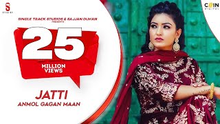 JATTI  New Punjabi Song 2020  ANMOL GAGAN MAAN  Latest Punjabi Songs 2019 Ditto Music [upl. by Nirtak894]